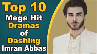 Top 10 Mega Hit Dramas of Dashing Imran Abbas || Pak Drama TV