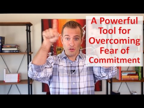 A Powerful Tool for Overcoming Fear of Commitment A Powerful Tool for Overcoming Fear of Commitment