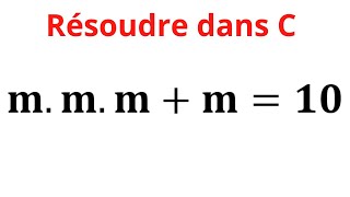 Résoudre dans l’ensemble C | Méthode complète et exercices corrigés