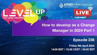 Episode 236 - Level Up your Career - How to develop as a Change Manager in 2024 Part 1
