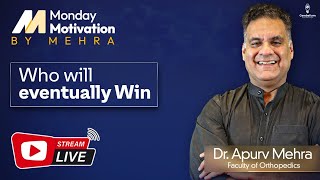 Monday Motivation by Mehra: Who will eventually Win by Dr. Apurv Mehra | Cerebel