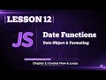 012 JavaScript Date Functions: Master the Date Object & Formatting | JS Course #12