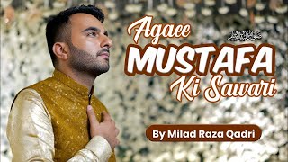 Milad Raza Qadri   Agaee Mustafa ﷺ Ki Sawari   Official Video   New Rabi ul Awwal Kalam 2023