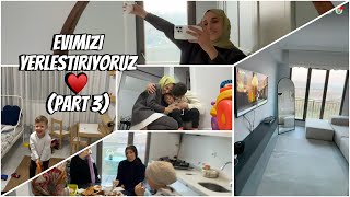 EVİMİZİ YERLEŞTİRİYORUZ PART 3