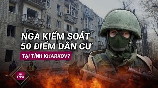 Nga kiểm soát 50 điểm dân cư tại Kharkov, bác bỏ khả năng Ukraine lập vùng đệm ở Kursk? | VTC Now