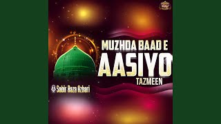 Muzhda Baad e Aasiyo Tazmeen