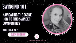 Navigating the Scene: How to Find Swinger Communities | Rosie Kay
