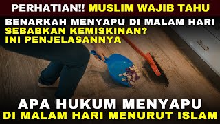 PERHATIAN!! HUKUM MENYAPU DI MALAM HARI MENURUT ISLAM | ISLAM DIGITAL