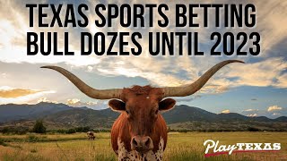 Texas Doesn't Kowtow To Gambling Push 🐂 Texas Sports Betting Will Have To Wait