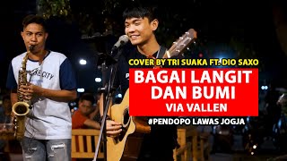 BAGAI LANGIT DAN  BUMI  -  VIA VALLEN (LIRIK) COVER BY TRI SUAKA FT. DIO SAXO -  PENDOPO LAWAS