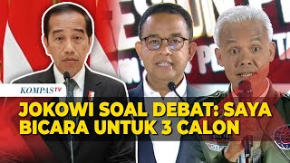 Jokowi Tegaskan Komentari Debat Capres untuk 3 Calon