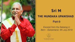 Mundaka Upanishad - Part 9/12 by Sri M - Excerpt from the Satsang at Bern, July 2019