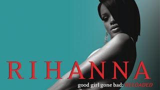 Rihanna - Go̲od̲ Gi̲rl Go̲ne̲ Ba̲d (Full Album)