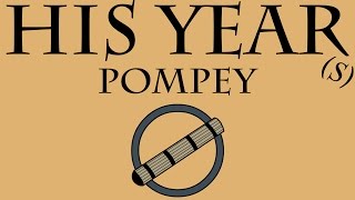 His Year(s): Pompey (56 to 52 B.C.E.)