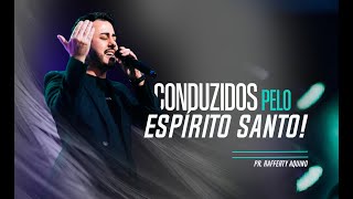 Pr. Rafferty Aquino | Conduzidos pelo Espírito Santo!