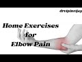 Home Exercises for Elbow Pain.  Dr Vipin Vijayan.  Pain Rehabilitation Physician