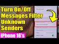 📱iPhone 16/16 Pro: How to Turn On/Off Messages Filter Unknown Senders