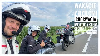 Wakacje z dziećmi - Chorwacja motocyklem - Czechy, Austria, Słowenia - odcinek 1