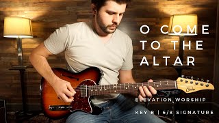 O Come to the Altar Electric Guitar Playthrough // Elevation Worship