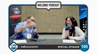 CWBA Welding Podcast - with Max Ceron - Special Episode 100 with Daniela Torelli