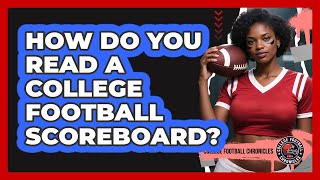 How Do You Read A College Football Scoreboard?
