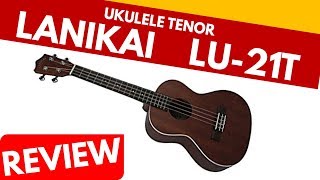 🔴Ukulele Lanikai Tenor LU-21t [REVIEW]