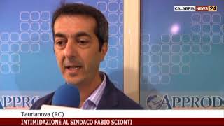 A TAURIANOVA INTIMIDAZIONE AL SINDACO FABIO SCIONTI