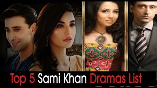 Top 5 Sami Khan Dramas List | Sami Khan Best Dramas