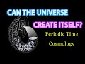 Before the Big Bang 11: Did the Universe Create itself ? The PTC model