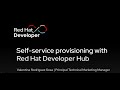 Self-service provisioning with Red Hat Developer Hub