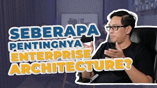 IT Pro's Hub - Seberapa penting Enterprise Architecture untuk IT Professional?