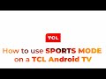 How to use SPORTS MODE on a TCL Android TV