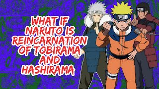 What if Naruto Reincarnation of Tobirama And Hashirama | Part 1