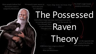 The Possessed Raven Theory ft. MichaelTalksAboutStuff - ASOIAF Theories