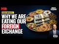 Why We Are Eating Our Foreign Exchange | Nothing But The Truth With Raj Chengappa
