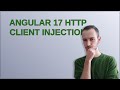 Angular 17 Http client injection