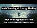 Soul cleansing and Energy healing, Hypnosis session to start, Black Magick Q&A discussion to follow