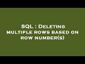 SQL : Deleting multiple rows based on row number(s)