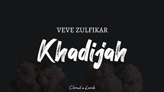 VEVE ZULFIKAR - Khadijah | ( Video Lyrics )