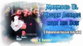 Mahmood Ul Hassan Ashrafi with his Son - Muhammad Hassan Ashrafi || ISHQ E RASOOL