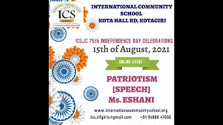 ICSJC, KOTAGIRI, INDEPENDENCE DAY - PATRIOTISM SPEECH Ms.ESHANI