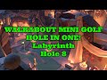 WALKABOUT MINI GOLF - HOLE IN ONE! Labyrinth HOLE 8!