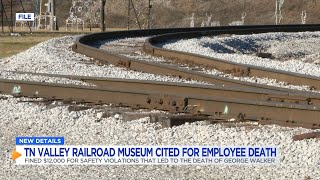 NEW DETAILS: TN Valley Railroad Museum cited for employee death