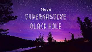 Vietsub | Supermassive Black Hole - Muse | Lyrics Video