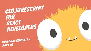 ClojureScript for React Developer - 10. refactoring II