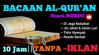 Bacaan Al-Qur'an Merdu Full 10 Jam Pengantar Tidur