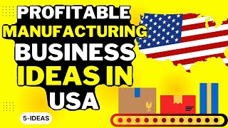 🇺🇸 USA Manufacturing Business Ideas 2023 |  Profitable Manufacturing Business Ideas in USA #usa