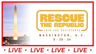 Rescue the Republic | LIVE from Washington DC | Sep 29th 12pm-7pm ET