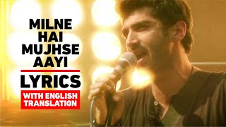 Milne Hai Mujhse Aayi Lyrics English Translation | Arijit Singh | Aditya Roy Kapur & Shraddha Kapoor
