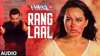 RANG LAAL  Full Audio Song | Force 2 | John Abraham, Sonakshi Sinha | Dev Negi | T-Series